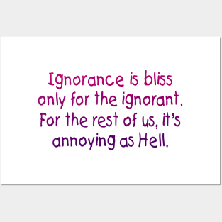 Ignorance is bliss Posters and Art